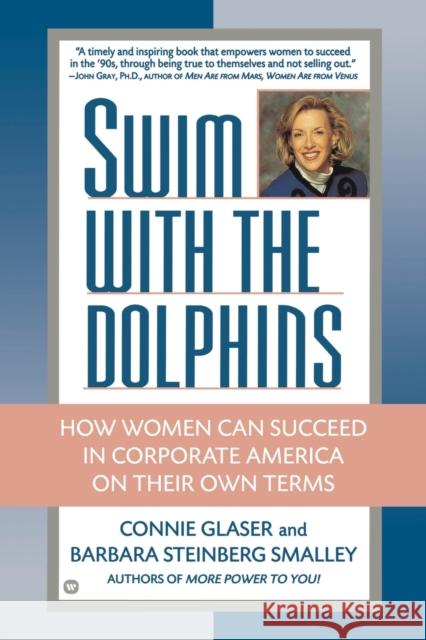 Swim with the Dolphins: How Women Can Succeed in Corporate America on Their Own Terms Connie Brown Glaser Barbara Steinberg Smalley Glaser 9780446671842 Warner Books