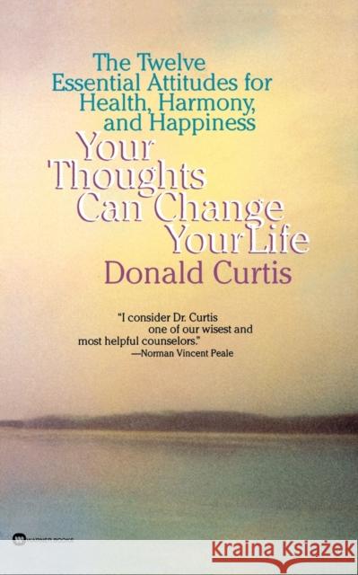 Your Thoughts Can Change Your Life Donald Curtis 9780446671965 Grand Central Publishing