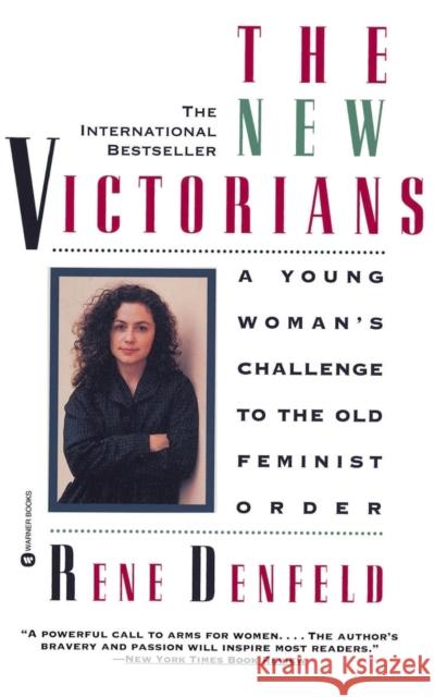 The New Victorians: A Young Woman's Challenge to the Old Feminist Order Rene Denfeld 9780446672399 Warner Books