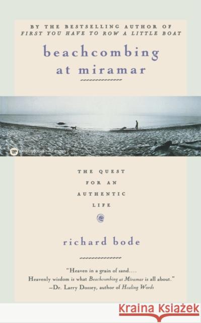 Beachcombing at Miramar: The Quest for an Authentic Life Richard Bode 9780446672764