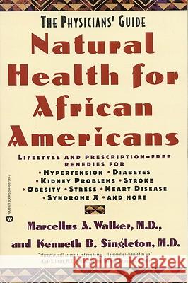Natural Health for African Americans: The Physicians' Guide Marcellus A. Walker Kenneth B. Singleton 9780446673693 Warner Books