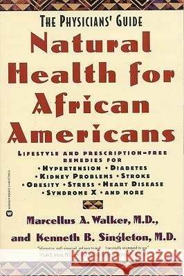 Natural Health for African Americans: The Physicians' Guide Marcellus A. Walker Kenneth B. Singleton 9780446673693