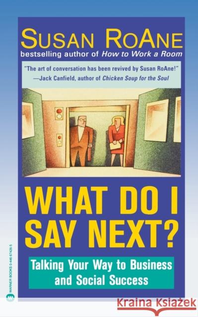 What Do I Say Next?: Talking Your Way to Business and Social Success Susan RoAne 9780446674263 Warner Books