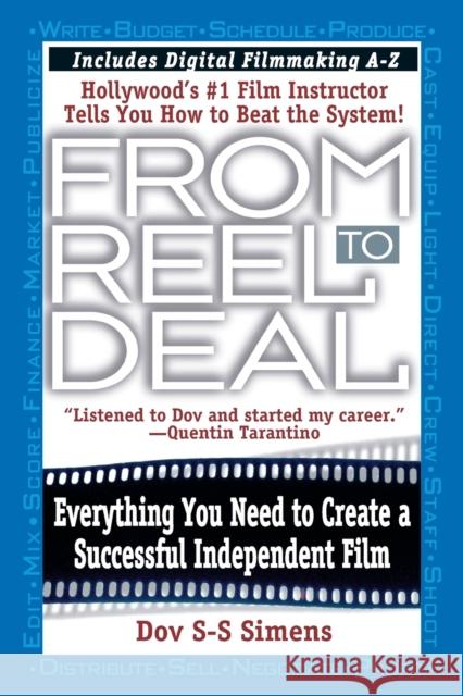 From Reel to Deal: Everything You Need to Create a Successful Independent Film Dov S-S Simens 9780446674621 Warner Books