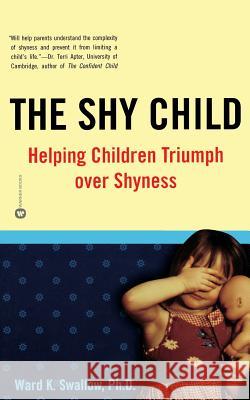 Shy Child: Helping Children Triumph Over Shyness Ward Kent Swallow Laurie Halse Anderson 9780446674997 Warner Books