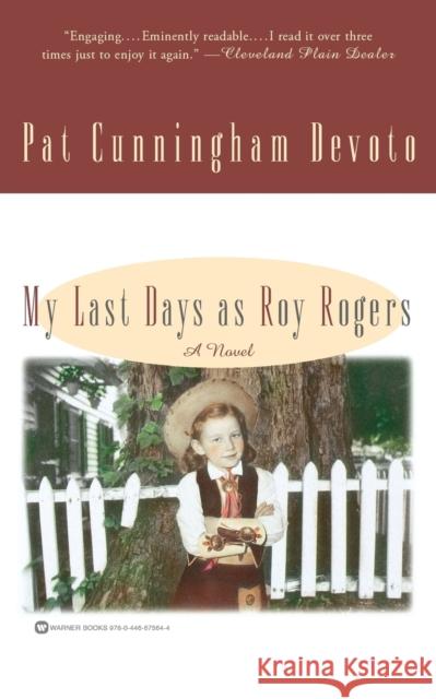 My Last Days as Roy Rogers Pat Cunningham Devoto 9780446675642 Warner Books