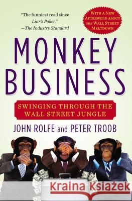 Monkey Business: Swinging Through the Wall Street Jungle Rolfe, John 9780446676953