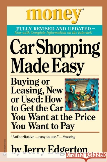 Car Shopping Made Easy: Buying or Leasing, New or Used: How to Get the Car You Want at the Price You Want to Pay Jerry Edgerton 9780446677646 Warner Books