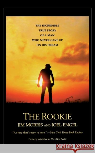 The Rookie: The Incredible True Story of a Man Who Never Gave Up on His Dream Jim Morris Joel Engel 9780446678377 Warner Books