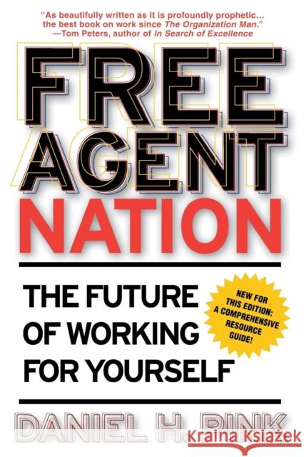 Free Agent Nation: The Future of Working for Yourself Daniel H. Pink 9780446678797 Warner Books