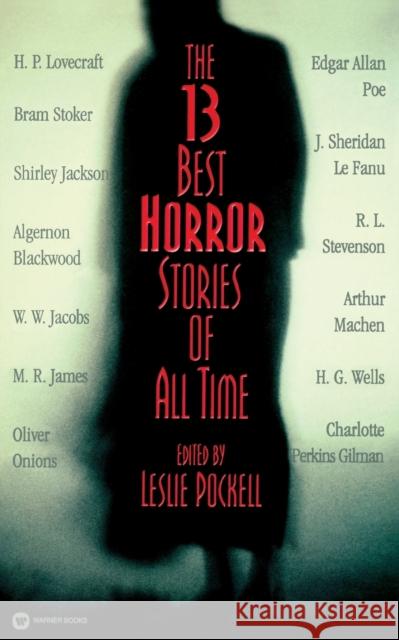 The 13 Best Horror Stories of All Time Leslie Pockell 9780446679503 Warner Books