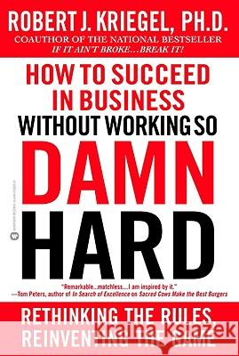 How to Succeed without Working So Damned Hard Robert Kriegel 9780446679862
