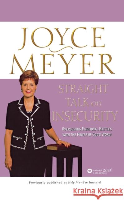Straight Talk on Insecurity: Overcoming Emotional Battles with the Power of God's Word! Joyce Meyer 9780446691505 Faithwords