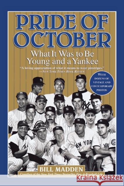 Pride of October: What It Was to Be Young and a Yankee Madden, Bill 9780446692694 Warner Books