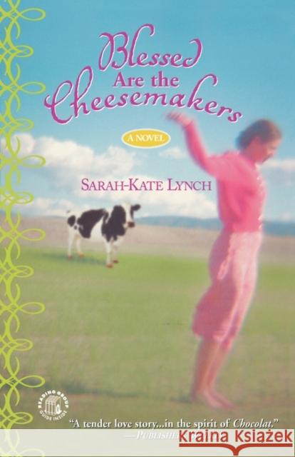 Blessed Are the Cheesemakers Sarah-Kate Lynch 9780446693011 Warner Books