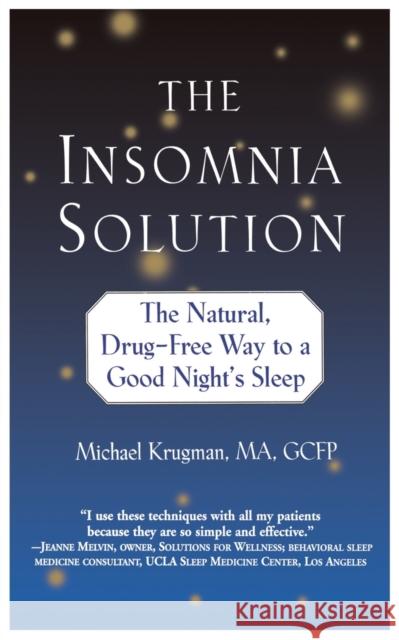 The Insomnia Solution: The Natural, Drug-Free Way to a Good Night's Sleep Michael Krugman 9780446693240 Warner Books