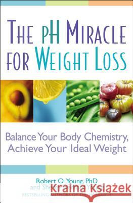 pH Miracle for Weight Loss: Balance Your Body Chemistry, Achieve Your Ideal Weight Young, Robert O. 9780446694704 Warner Books