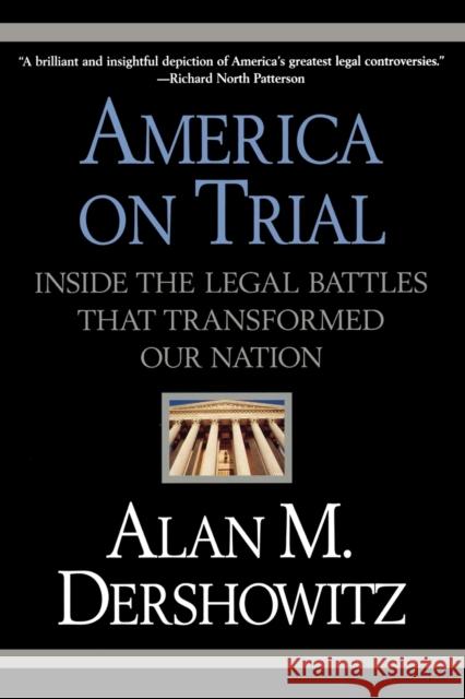 America on Trial: Inside the Legal Battles That Transformed Our Nation Alan M. Dershowitz 9780446694735