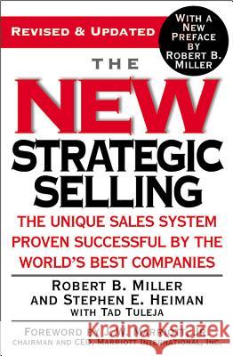 The New Strategic Selling: The Unique Sales System Proven Successful by the World's Best Companies Miller, Robert B. 9780446695190 Business Plus