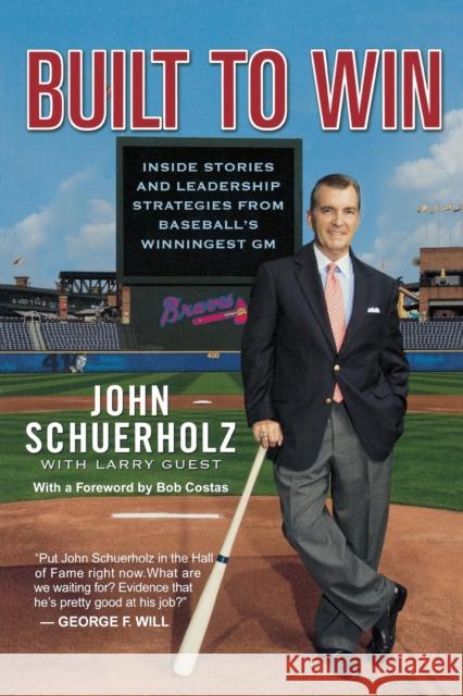Built to Win: Inside Stories and Leadership Strategies from Baseball's Winningest General Manager John Schuerholz Larry Guest 9780446696531 Warner Books