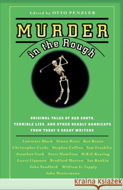 Murder in the Rough: Original Tales of Bad Shots, Terrible Lies, and Other Deadly Handicaps from Today's Great Writers Otto Penzler 9780446697415 Mysterious Press