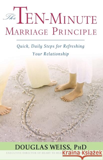 The Ten-Minute Marriage Principle Douglas Weiss 9780446698108 Faithwords