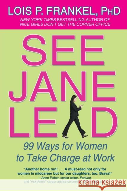 See Jane Lead: 99 Ways for Women to Take Charge at Work Lois P. Frankel 9780446698115 Business Plus