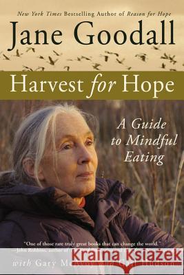 Harvest for Hope: A Guide to Mindful Eating Jane Goodall Gail Hudson Gary McAvoy 9780446698214 Warner Books