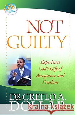 Not Guilty: Experience God's Gift of Acceptance and Freedom Creflo A., Jr. Dollar 9780446698412 Faithwords