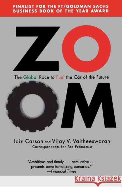 Zoom: The Global Race to Fuel the Car of the Future Vijay Vaitheeswaran Iain Carson 9780446698665