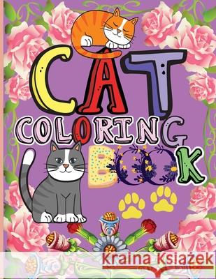 Cat Coloring Book: Amazing Coloring Book for Kids A Fun Activity Book for Boys and Girls Great Coloring Gift Book for Cat Lovers Roys Aletta 9780447294880