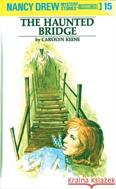 Nancy Drew 15: the Haunted Bridge Carolyn Keene 9780448095158 Penguin Putnam Inc