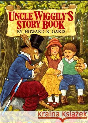 Uncle Wiggily's Story Book Howard Roger Garis 9780448400907