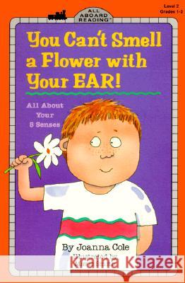 You Can't Smell a Flower with Your Ear!: All about Your Five Senses Joanna Cole Gary Ed. Cole Mavis Smith 9780448404691 Grosset & Dunlap