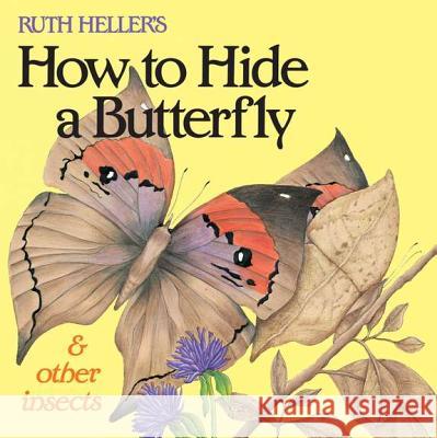 Ruth Heller's How to Hide a Butterfly & Other Insects Ruth Heller 9780448404776 Grosset & Dunlap