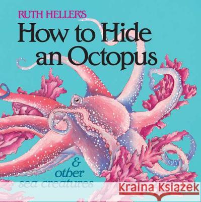 How to Hide an Octopus and Other Sea Creatures Ruth Heller 9780448404783 Grosset & Dunlap