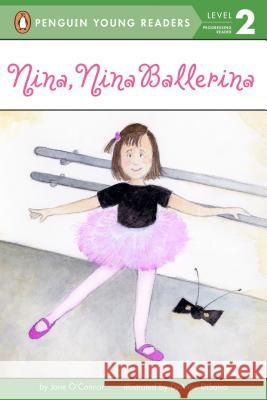 Nina, Nina Ballerina Jane O'Connor DyAnne DiSalvo-Ryan 9780448405117 Grosset & Dunlap