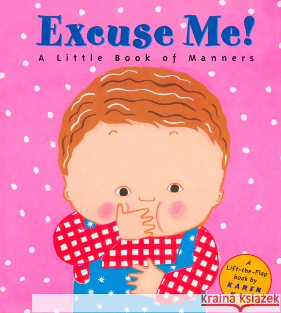 Excuse Me!: A Little Book of Manners Karen Katz 9780448425856