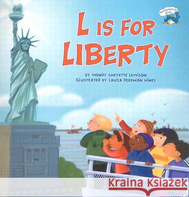 L Is for Liberty Wendy Cheyette Lewison Laura Freeman-Hines Laura Freeman Hines 9780448432281 Grosset & Dunlap