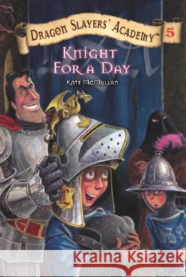 Knight for a Day #5 Kate McMullan Bill Basso 9780448432779