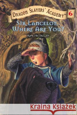 Sir Lancelot, Where Are You? Kate McMullan Bill Basso 9780448432786 Grosset & Dunlap