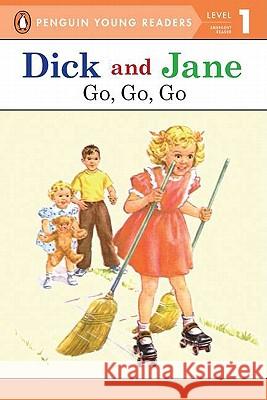 Dick and Jane Go, Go, Go (Penguin Young Reader Level 1) Grosset & Dunlap 9780448434056 Grosset & Dunlap