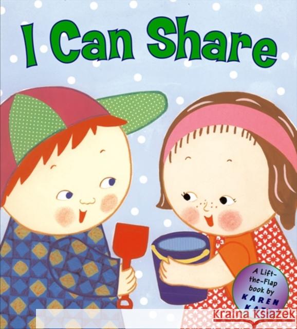 I Can Share: A Lift-The-Flap Book Karen Katz Karen Katz 9780448436111 Grosset & Dunlap
