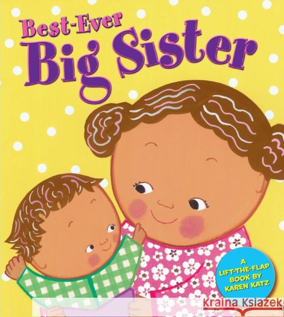 Best-Ever Big Sister Karen Katz 9780448439150 Grosset & Dunlap