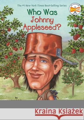 Who Was Johnny Appleseed? Joan Holub Anna DiVito 9780448439686 Grosset & Dunlap
