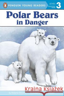 Polar Bears: In Danger Roberta Edwards Pamela Johnson 9780448449241 Grosset & Dunlap