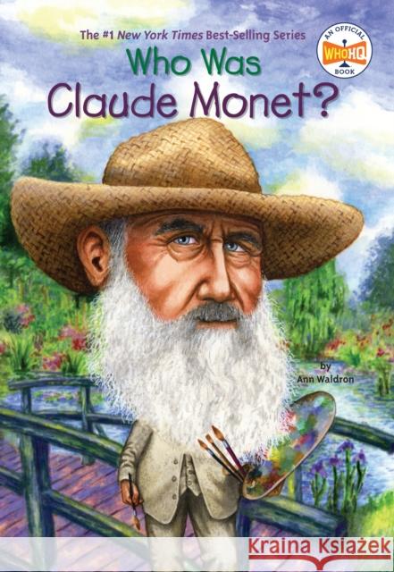 Who Was Claude Monet? Ann Waldron Nancy Harrison Stephen Marchesi 9780448449852 Grosset & Dunlap