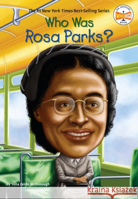 Who Was Rosa Parks? Yona Zeldis McDonough Nancy Harrison Stephen Marchesi 9780448454429 Grosset and Dunlap
