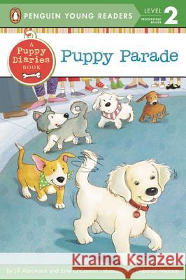 Puppy Parade Jill Abramson Jane O'Connor Deborah Melmon 9780448456768 Penguin Young Readers Group