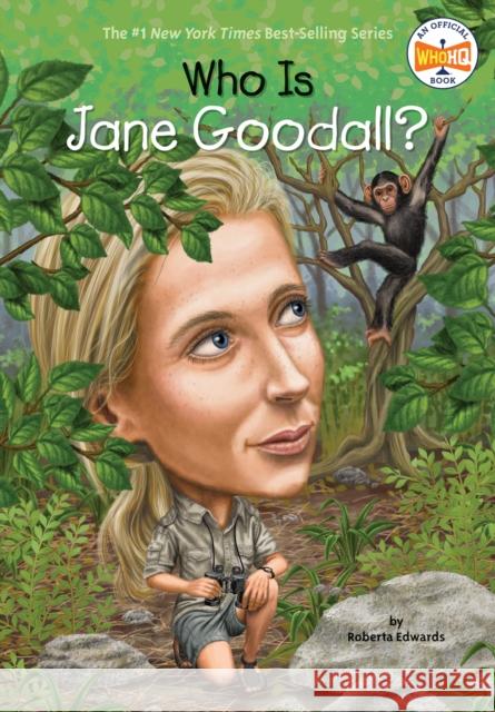 Who Is Jane Goodall? Roberta Edwards Stephen Marchesi Nancy Harrison 9780448461922